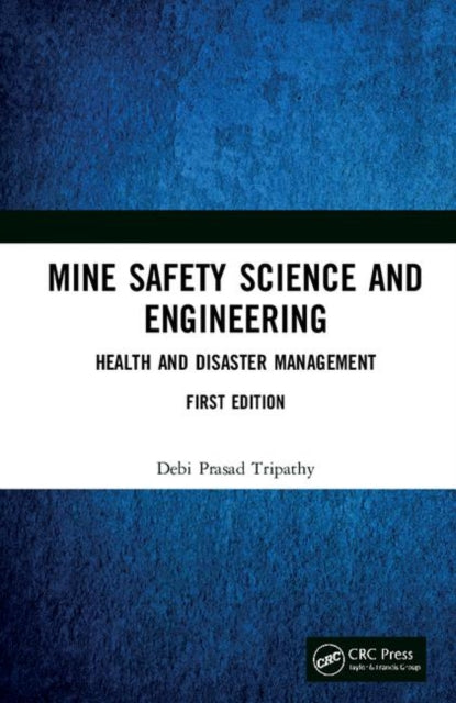 Book cover of: Mine Safety Science and Engineering. By: Debi Prasad Tripathy