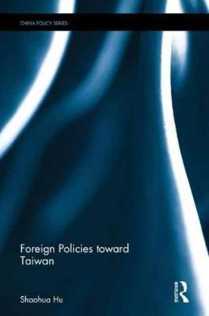 Book cover of: Foreign Policies toward Taiwan. By: Shaohua Hu