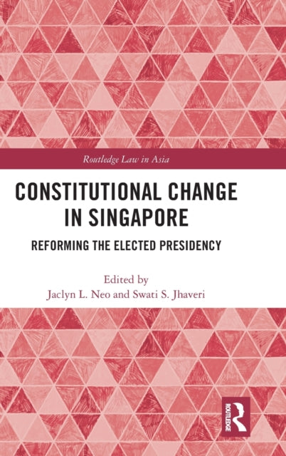 Book cover of: Constitutional Change in Singapore. By: Jaclyn L. Neo