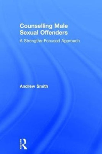 Book cover of: Counselling Male Sexual Offenders. By: Andrew Smith
