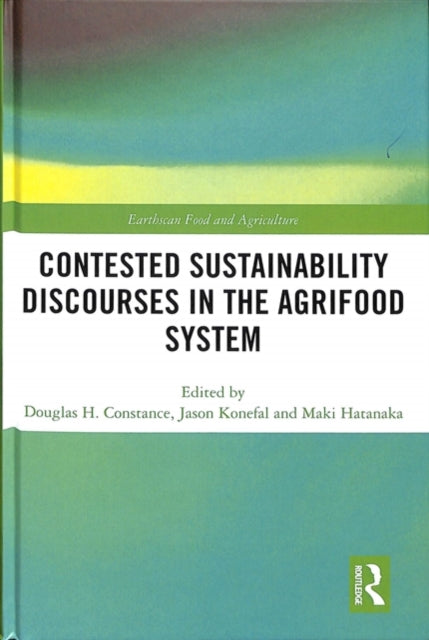 Book cover of: Contested Sustainability Discourses in the Agrifood System. By: Douglas H. Constance