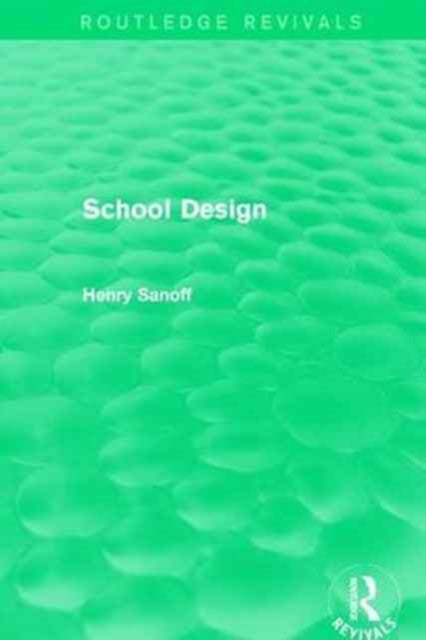 Book cover of: Routledge Revivals: School Design (1994). By: Henry Sanoff