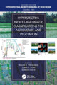 Book cover of: Hyperspectral Indices and Image Classifications for Agriculture and Vegetation. By: Prasad S. Thenkabail