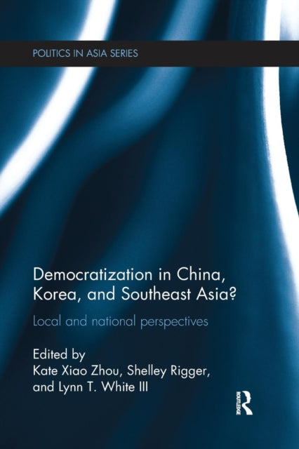 Book cover of: Democratization in China, Korea and Southeast Asia?. By: Kate Xiao Zhou