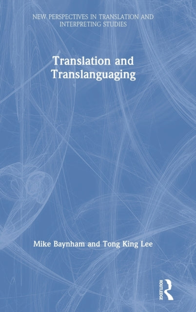 Book cover of: Translation and Translanguaging. By: Mike Baynham