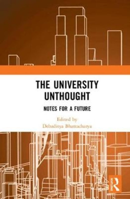 Book cover of: University Unthought. By: Debaditya Bhattacharya