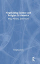 Book cover of: Negotiating Science and Religion In America. By: Gregory Cootsona