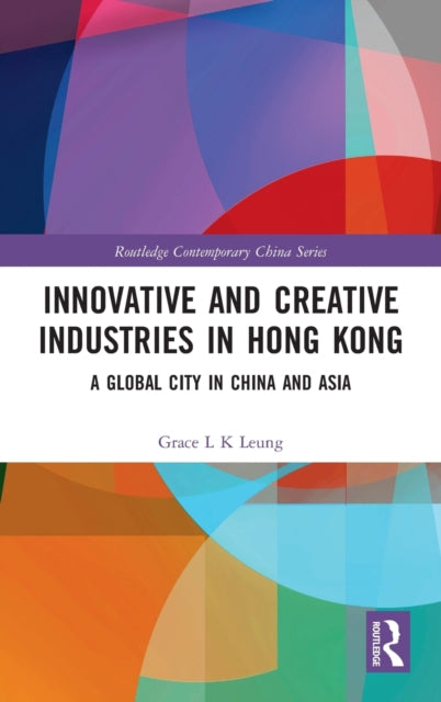 Book cover of: Innovative and Creative Industries in Hong Kong. By: Grace L. K. Leung