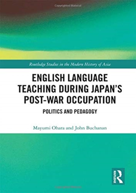 Book cover of: English Language Teaching during Japan's Post-war Occupation. By: Mayumi Ohara