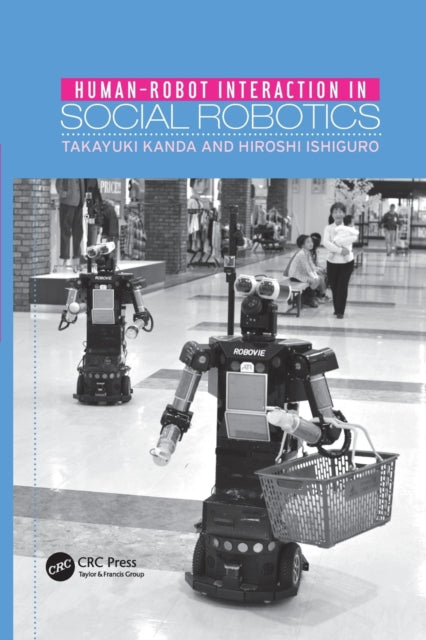 Book cover of: Human-Robot Interaction in Social Robotics. By: Takayuki Kanda