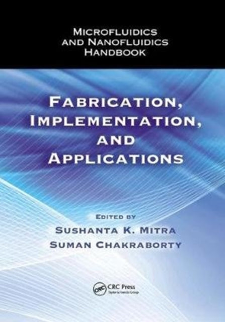 Book cover of: Microfluidics and Nanofluidics Handbook. By: Sushanta K. Mitra
