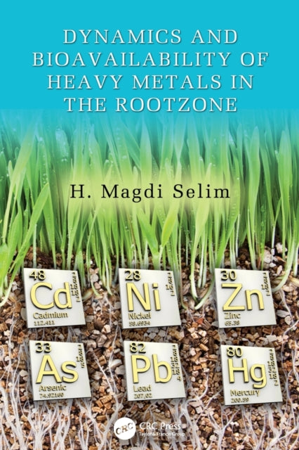 Book cover of: Dynamics and Bioavailability of Heavy Metals in the Rootzone. By: H. Magdi Selim