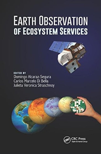 Book cover of: Earth Observation of Ecosystem Services. By: Domingo Alcaraz-Segura