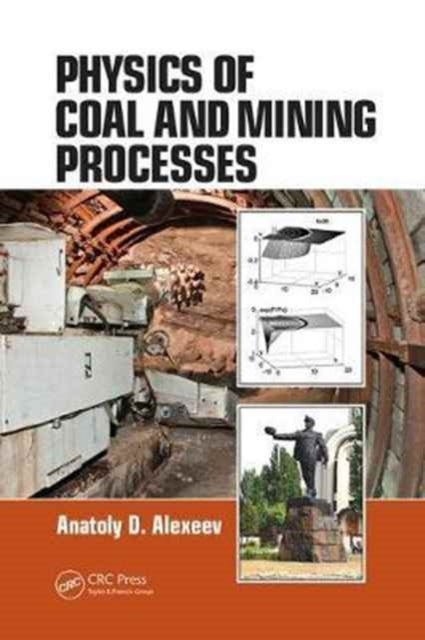 Book cover of: Physics of Coal and Mining Processes. By: Anatoly D. Alexeev