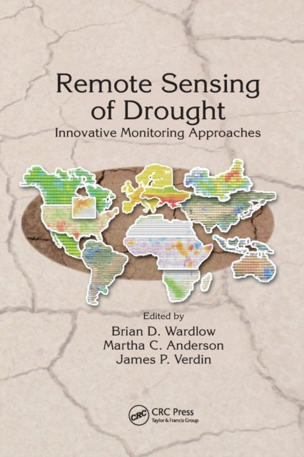 Book cover of: Remote Sensing of Drought. By: Brian D. Wardlow