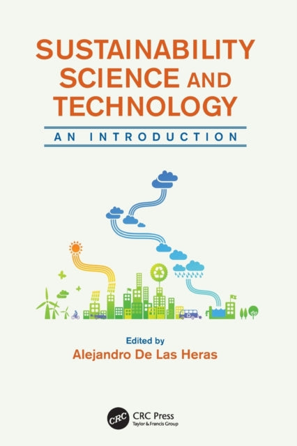 Book cover of: Sustainability Science and Technology. By: Alejandro De Las Heras