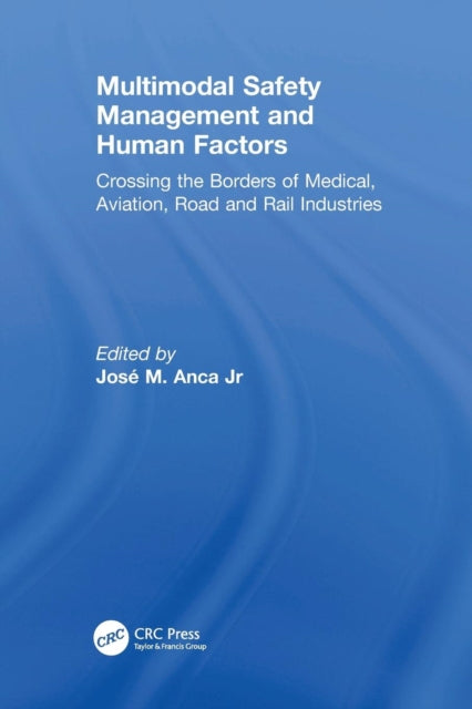 Book cover of: Multimodal Safety Management and Human Factors. By: José M. Anca Jr