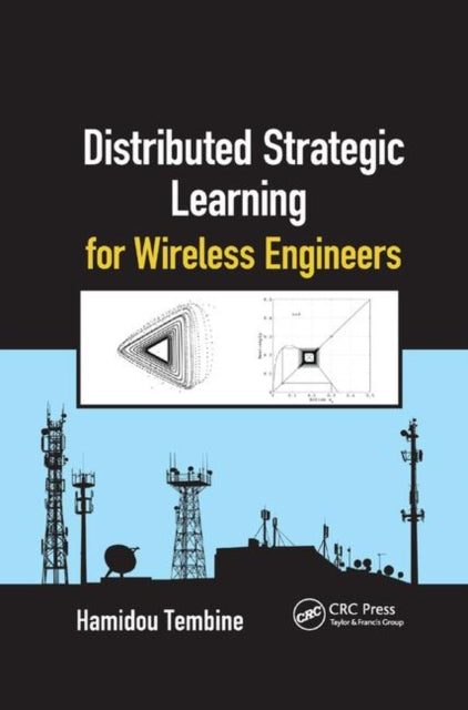 Book cover of: Distributed Strategic Learning for Wireless Engineers. By: Hamidou Tembine