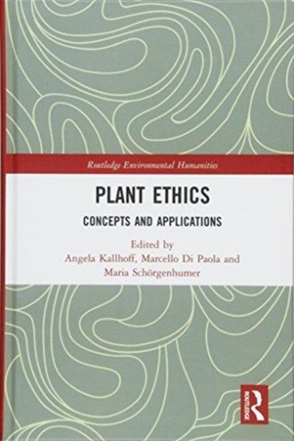 Book cover of: Plant Ethics. By: Angela Kallhoff