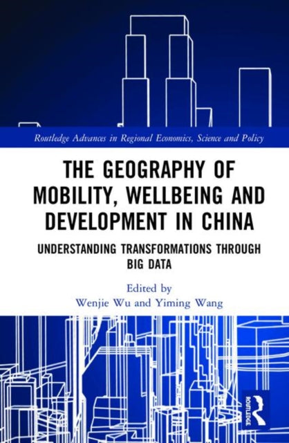 Book cover of: Geography of Mobility, Wellbeing and Development in China. By: Wenjie Wu