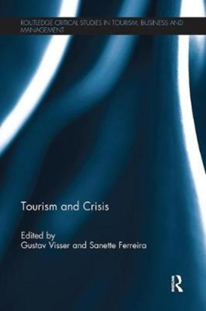 Book cover of: Tourism and Crisis. By: Gustav Visser