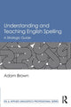 Book cover of: Understanding and Teaching English Spelling. By: Adam Brown