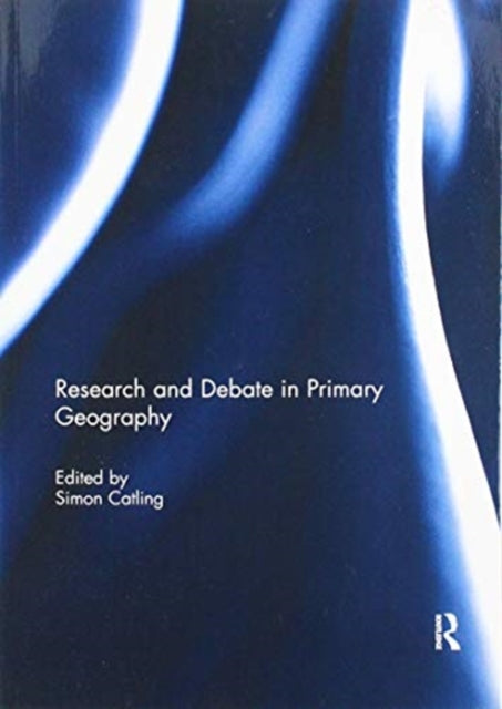 Book cover of: Research and Debate in Primary Geography. By: Simon Catling