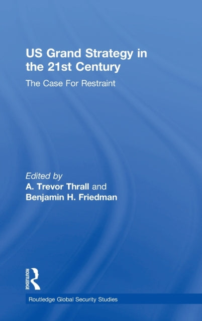 Book cover of: US Grand Strategy in the 21st Century. By: A. Trevor Thrall