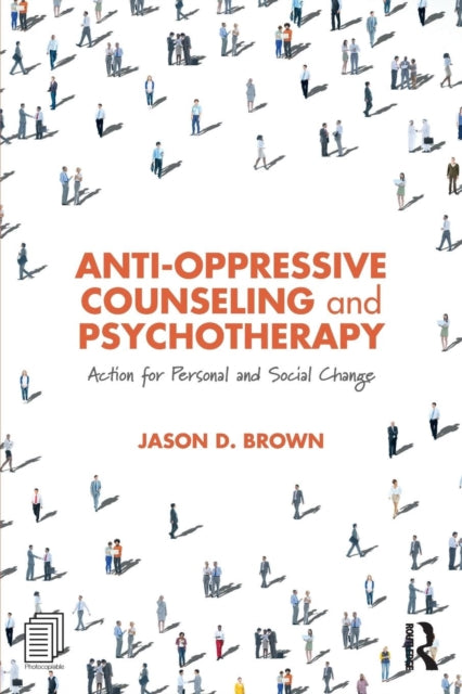 Book cover of: Anti-Oppressive Counseling and Psychotherapy. By: Jason D. Brown