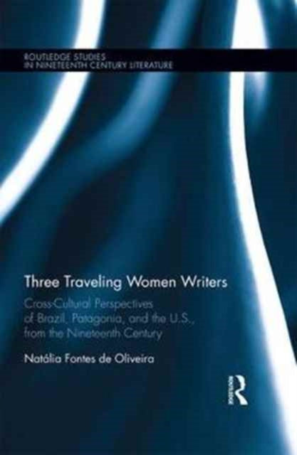 Book cover of: Three Traveling Women Writers. By: Natália Fontes de Oliveira