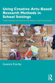 Book cover of: Using Creative Arts-Based Research Methods in School Settings. By: Suzanne Everley