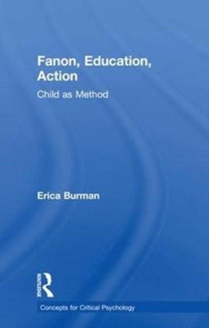 Book cover of: Fanon, Education, Action. By: Erica Professor Burman