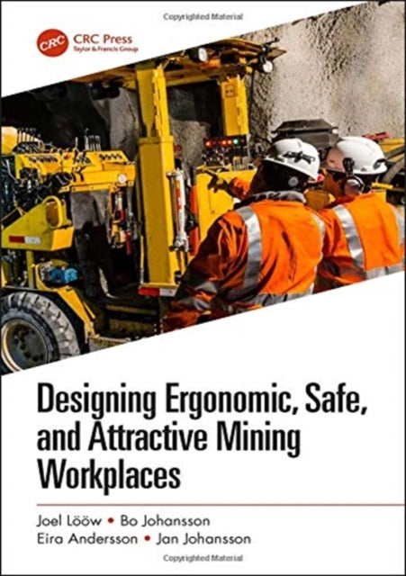 Book cover of: Designing Ergonomic, Safe, and Attractive Mining Workplaces. By: Joel Lööw