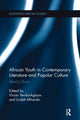 Book cover of: African Youth in Contemporary Literature and Popular Culture. By: Vivian Yenika-Agbaw