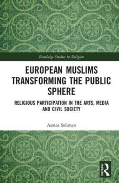 Book cover of: European Muslims Transforming the Public Sphere. By: Asmaa Soliman