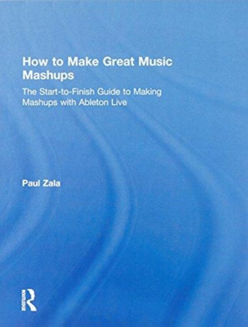 Book cover of: How to Make Great Music Mashups. By: Paul Zala