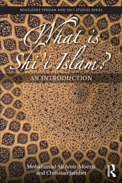 Book cover of: What is Shi'i Islam?. By: Mohammad Ali Amir-Moezzi