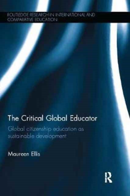 Book cover of: Critical Global Educator. By: Maureen Ellis