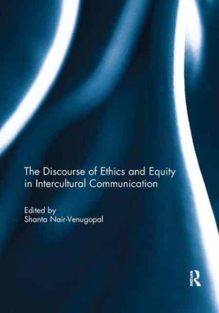 Book cover of: Discourse of Ethics and Equity in Intercultural Communication. By: Shanta Nair-Venugopal