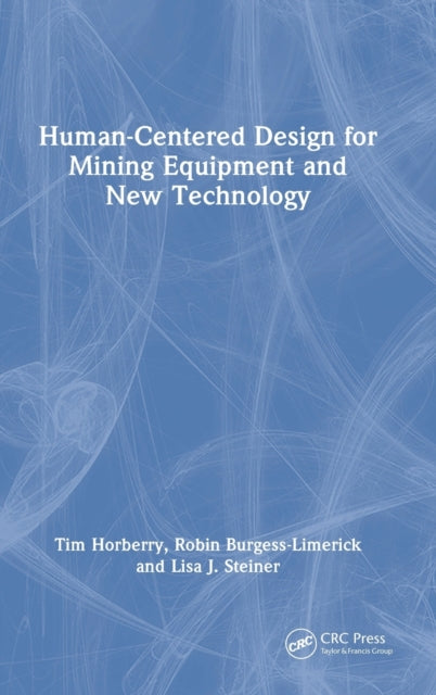 Book cover of: Human-Centered Design for Mining Equipment and New Technology. By: Tim Horberry