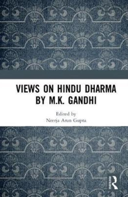 Book cover of: Views on Hindu Dharma by M.K. Gandhi. By: Neerja A. Gupta