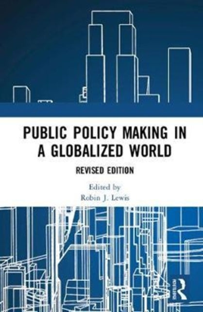 Book cover of: Public Policymaking in a Globalized World. By: Robin J. Lewis