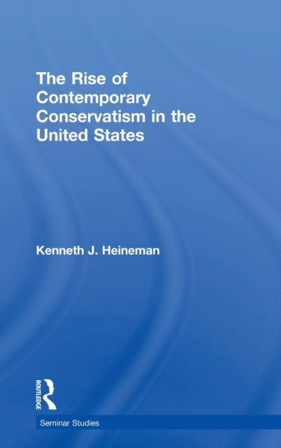 Book cover of: Rise of Contemporary Conservatism in the United States. By: Kenneth J. Heineman