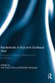 Book cover of: Borderlands in East and Southeast Asia. By: Yuk-Wah Chan