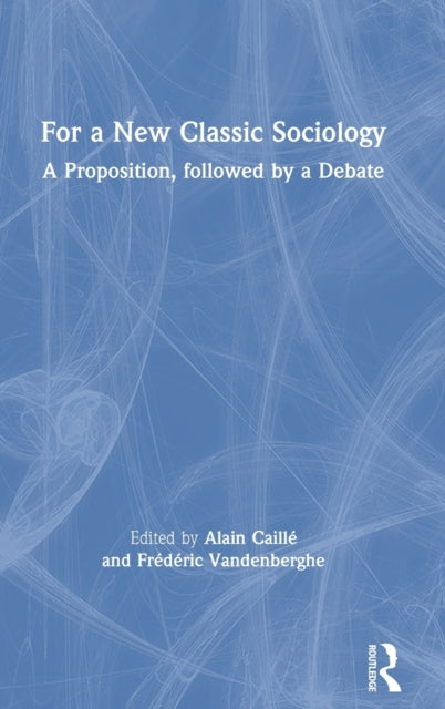 Book cover of: For a New Classic Sociology. By: Alain Caillé