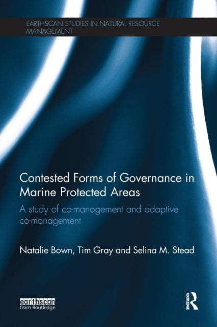 Book cover of: Contested Forms of Governance in Marine Protected Areas. By: Natalie Bown
