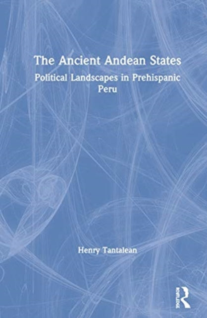 Book cover of: Ancient Andean States. By: Henry Tantalean