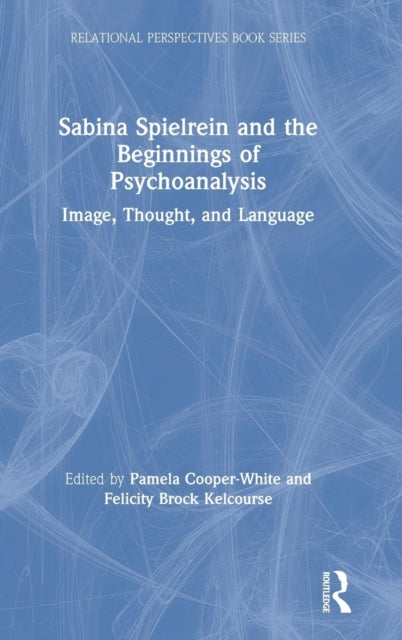 Book cover of: Sabina Spielrein and the Beginnings of Psychoanalysis. By: Pamela Cooper-White