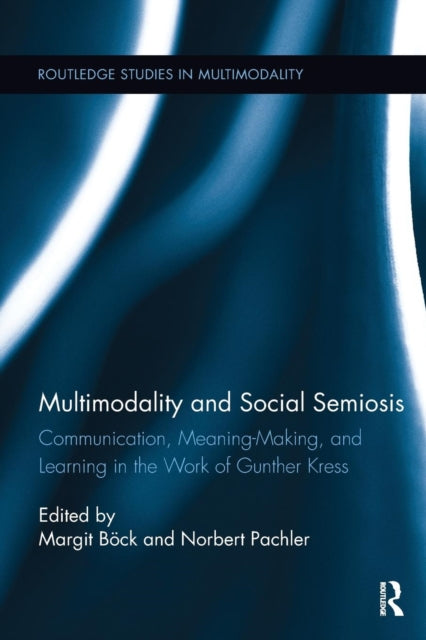 Book cover of: Multimodality and Social Semiosis. By: Margit Böck