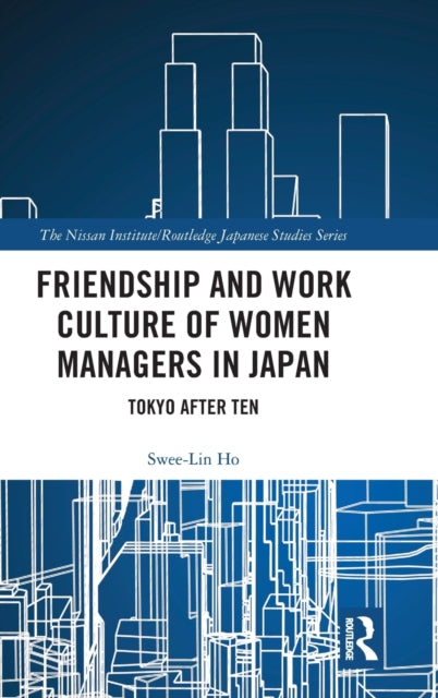 Book cover of: Friendship and Work Culture of Women Managers in Japan. By: Swee Lin Ho